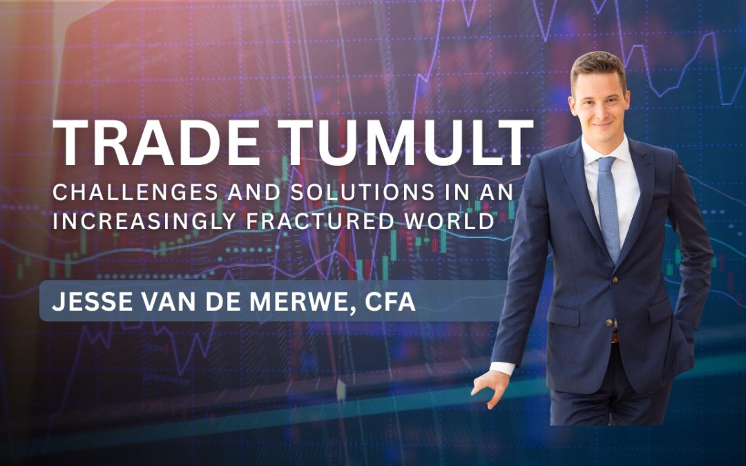 Trade Tumult: Challenges and Solutions in an Increasingly Fractured World